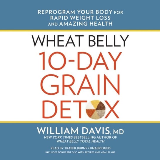 Wheat Belly 10-Day Grain Detox William Davis MD