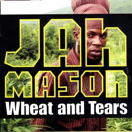 Wheat & Tears Jah Mason