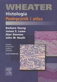 Wheater. Histologia. Podręcznik i atlas Young Barbara, Lowe James S., Stevens Alan, Heath John W.