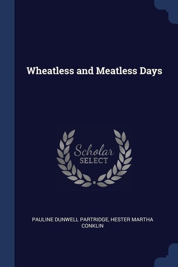 Wheatless and Meatless Days Partridge Pauline Dunwell