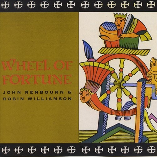 Wheel of Fortune Robin Williamson, John Renbourn & Robin Williamson, John Renbourn