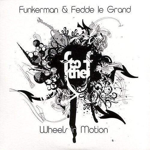 Wheels In Motion Funkerman & Fedde Le Grand Present 'F To The F