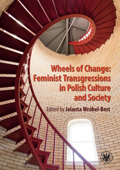 Wheels of Change Feminist Transgressions in Polish Culture and Society Wróbel-Best Jolanta