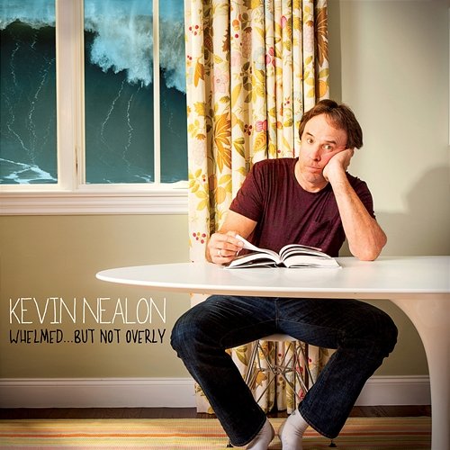 Whelmed…But Not Overly Kevin Nealon