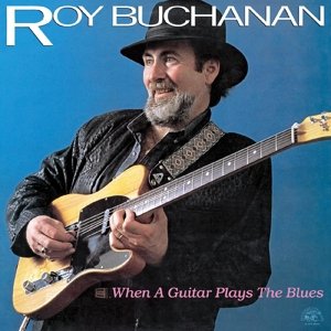 When a Guitar Plays the Blues Buchanan Roy