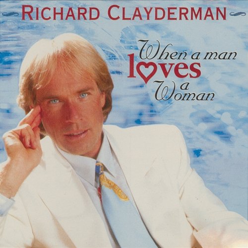 When a Man Loves a Woman Richard Clayderman