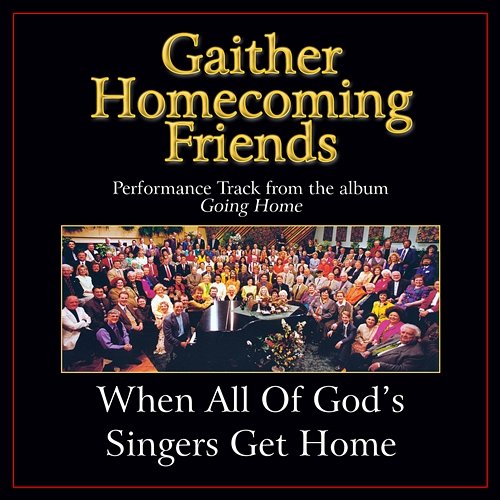 When All Of God's Singers Get Home Bill & Gloria Gaither