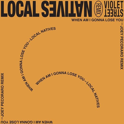 When Am I Gonna Lose You Local Natives
