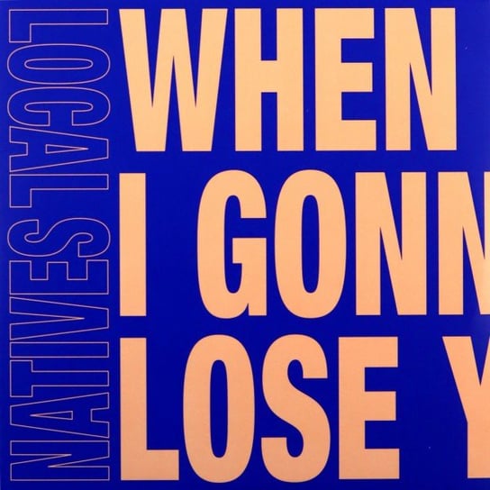 When Am I Gonna Lose You (RSD 2020) Local Natives