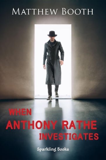 When Anthony Rathe Investigates Matthew Booth
