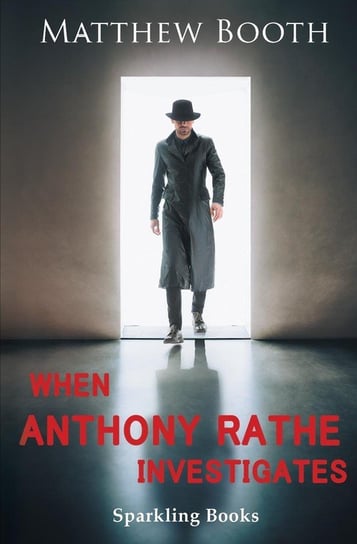 When Anthony Rathe Investigates Matthew Booth