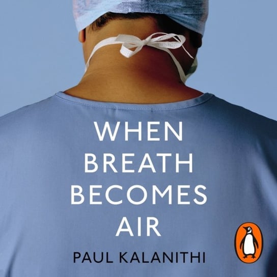 When Breath Becomes Air Kalanithi Paul
