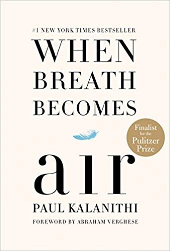 When Breath Becomes Air Kalanithi Paul, Verghese Abraham