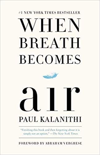 When Breath Becomes Air Kalanithi Paul, Verghese Abraham