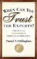 When Can You Trust the Experts? Willingham Daniel T.