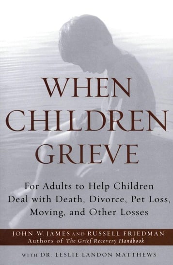 When Children Grieve John W. James