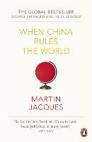 When China Rules the World Martin Jacques