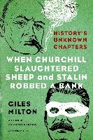When Churchill Slaughtered Sheep and Stalin Robbed a Bank Milton Giles