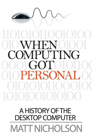 When Computing Got Personal Nicholson Matt