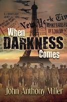 WHEN DARKNESS COMES Miller John Anthony