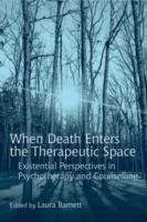 When Death Enters the Therapeutic Space Laura Barnett