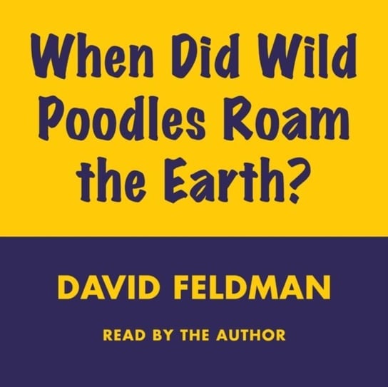 When Did Wild Poodles Roam the Earth? Feldman David