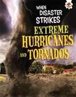 When Disaster Strikes - Extreme Hurricanes and Tornados Farndon John