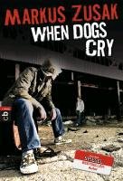 When Dogs Cry Zusak Markus