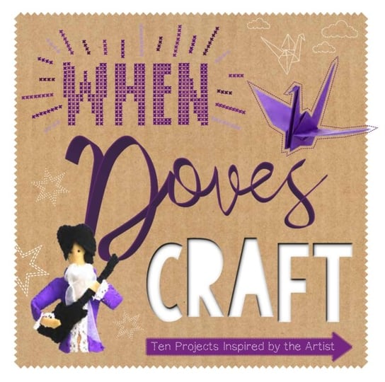 When Doves Craft: Ten Craft Projects Inspired by the Artist Opracowanie zbiorowe