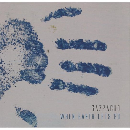 When Earth Lets Go Gazpacho