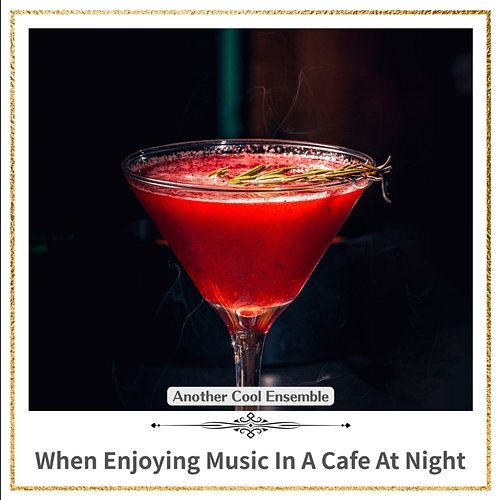 When Enjoying Music in a Cafe at Night Another Cool Ensemble