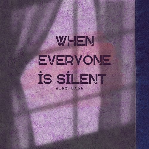 When Everyone Is Silent Zinz Sall