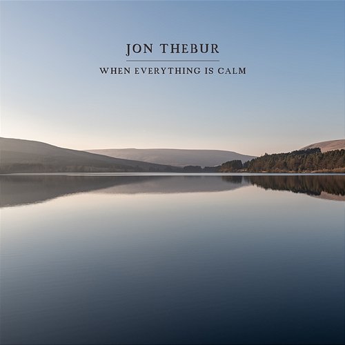 When Everything Is Calm Jon Thebur