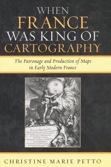WHEN FRANCE WAS KING OF CARTO PB Petto Christine Marie
