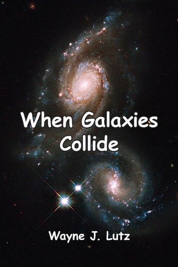 When Galaxies Collide Lutz Wayne J.