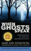 When Ghosts Speak: Understanding the World of Earthbound Spirits Winkowski Mary Ann