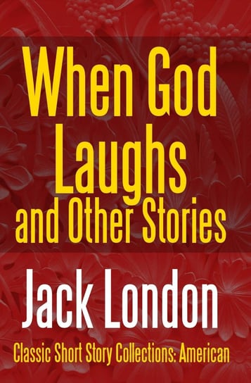 When God Laughs And Other Stories London Jack