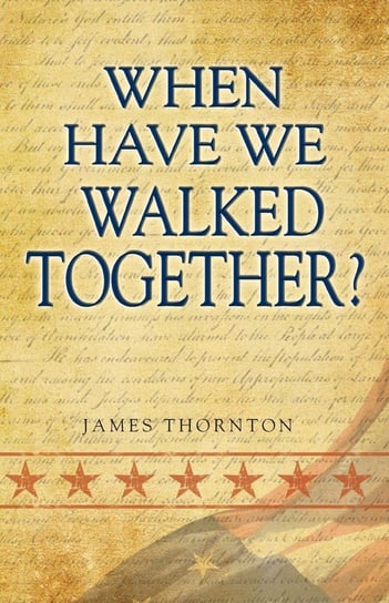 When Have We Walked Together? Thornton James