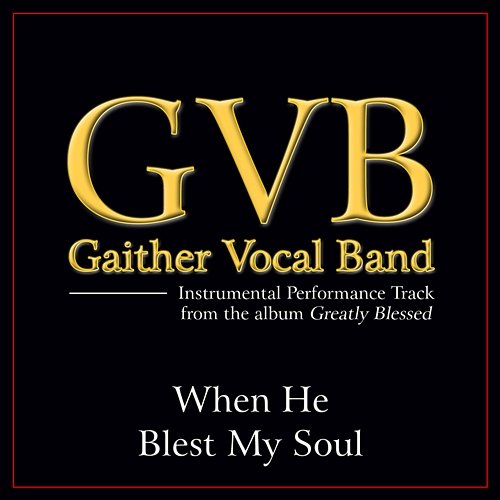 When He Blest My Soul Gaither Vocal Band