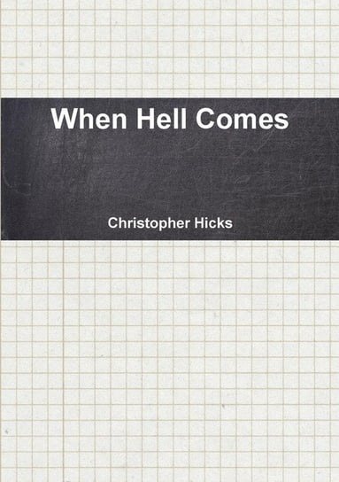 When Hell Comes Hicks Christopher