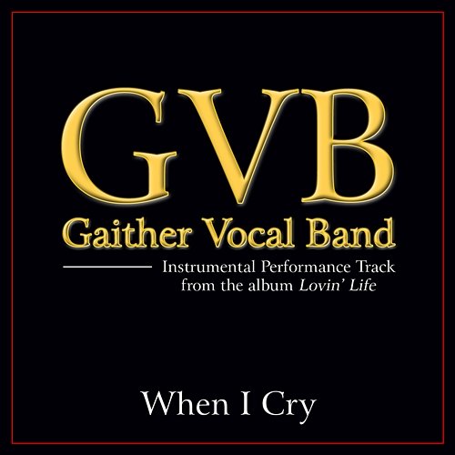 When I Cry Gaither Vocal Band