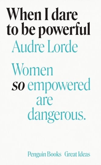 When I Dare to Be Powerful Lorde Audre