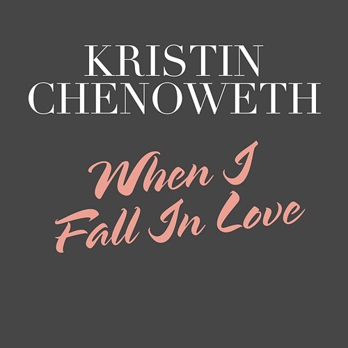 When I Fall In Love Kristin Chenoweth
