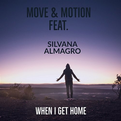 When I Get Home Move & Motion feat. Silvana Almagro