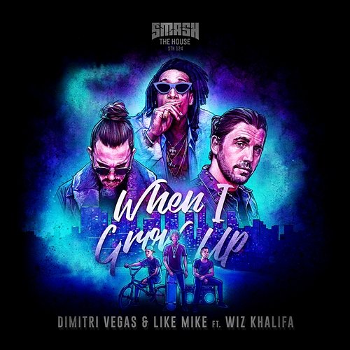 When I Grow Up Dimitri Vegas & Like Mike, Dimitri Vegas feat. Wiz Khalifa
