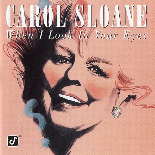 When I Look In Your Eyes Carol Sloane