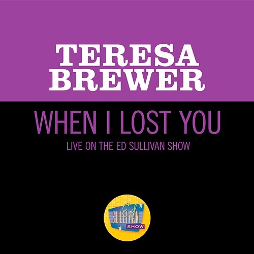 When I Lost You Teresa Brewer