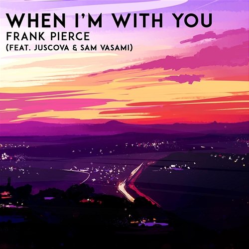 When I'm With You Frank Pierce feat. JUSCOVA & Sam Vasami
