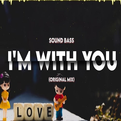 When I'm With You SOUND BASS