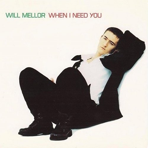 When I Need You Will Mellor